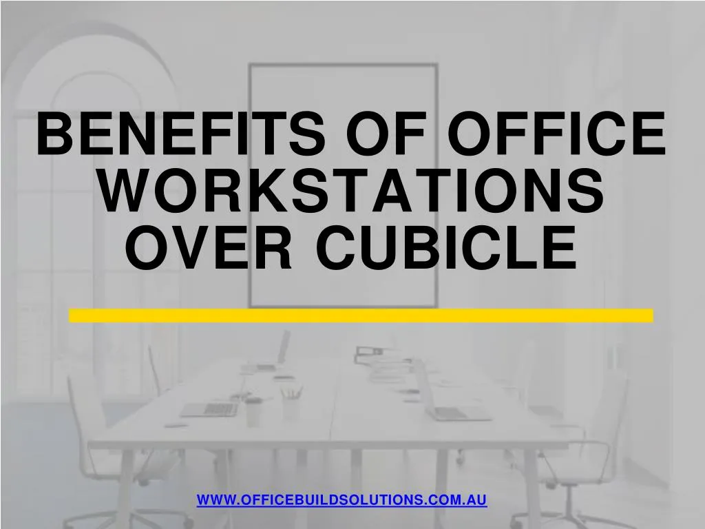 benefits of office workstations over cubicle