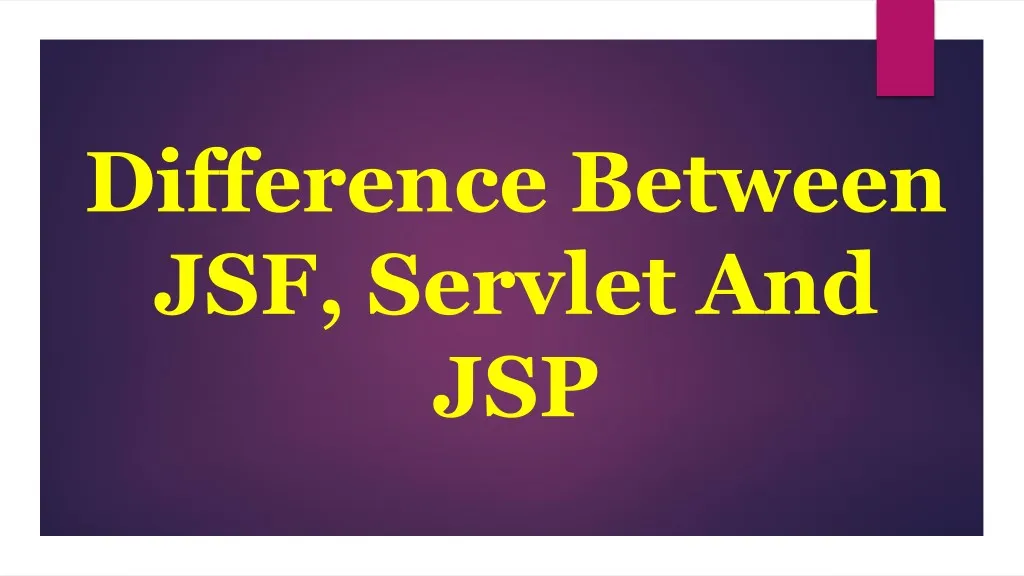 difference between jsf servlet and jsp