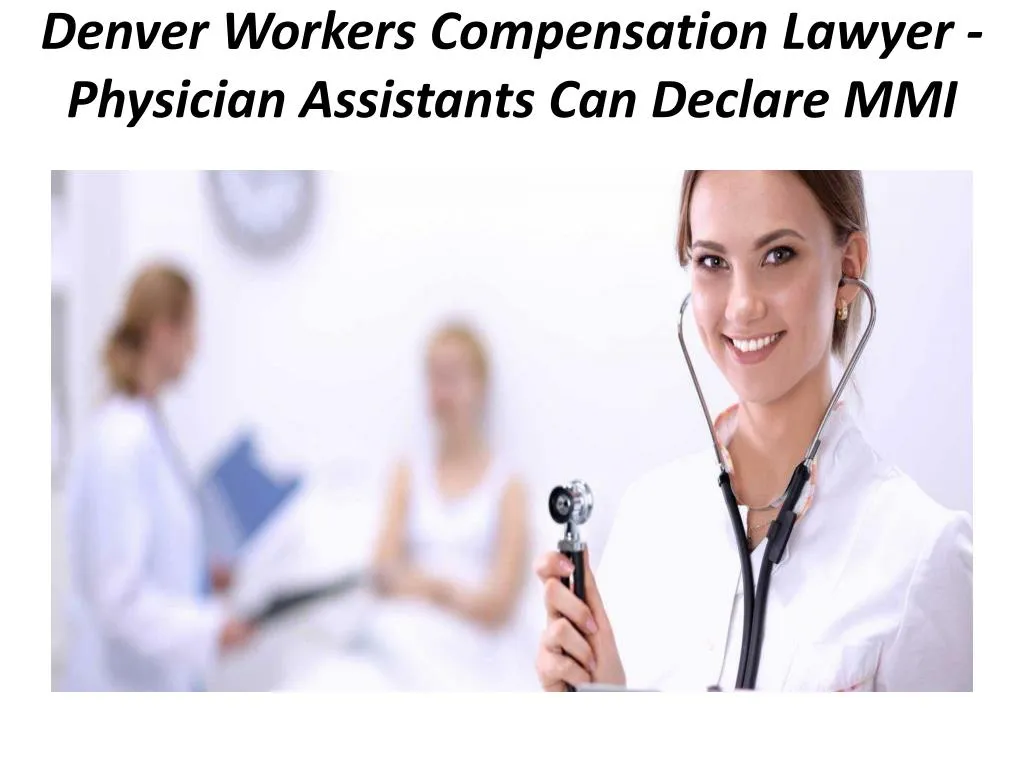 denver workers compensation lawyer physician assistants can declare mmi