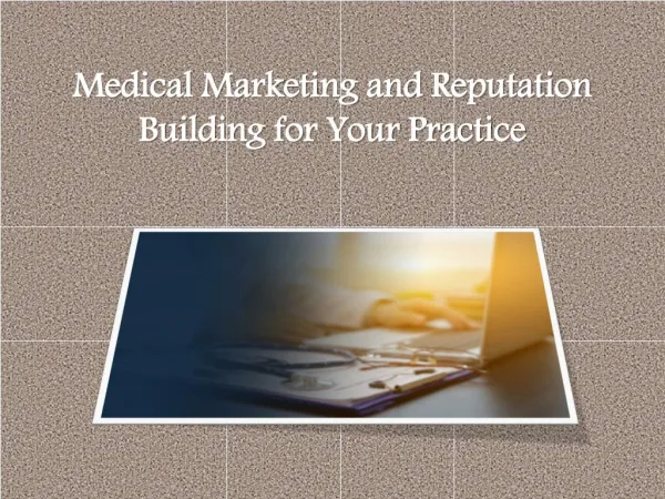 Medical Marketing and Reputation Building for Your Practice