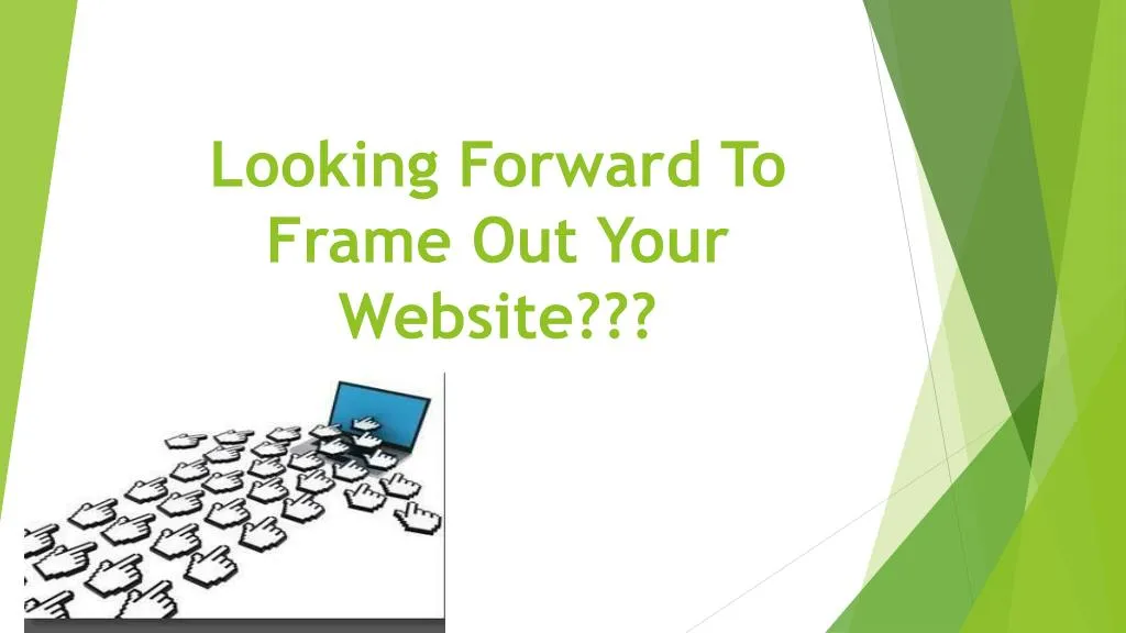 looking forward to frame out your website