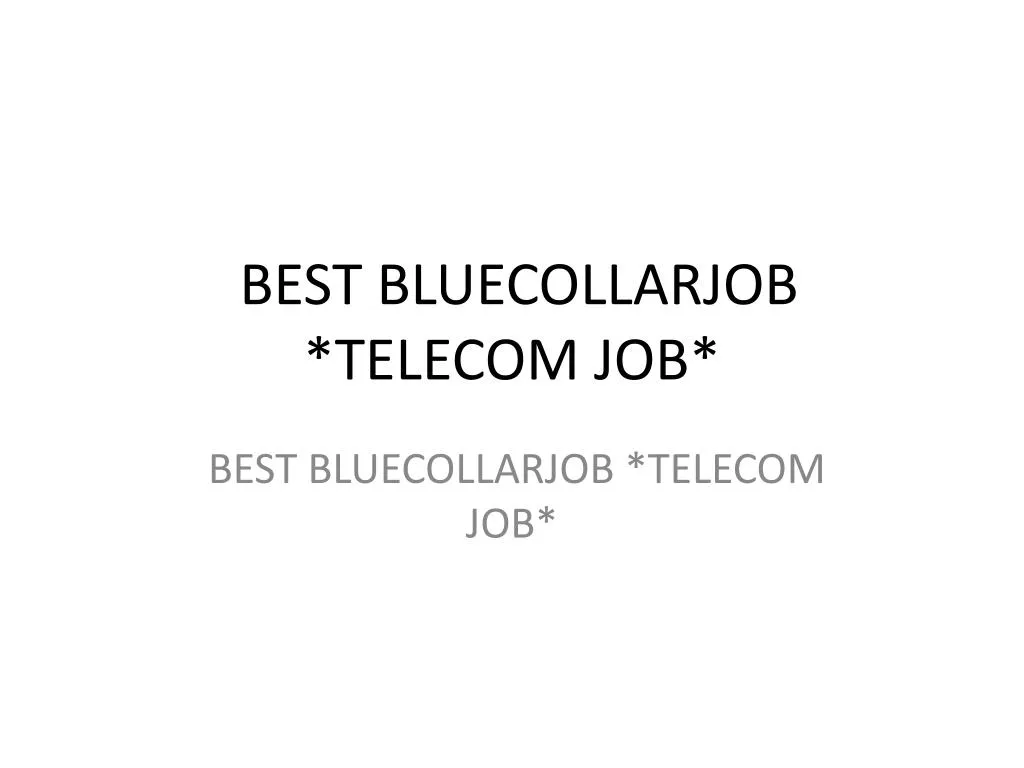 best bluecollarjob telecom job