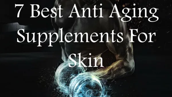 7 Best Anti Aging Supplements For Skin