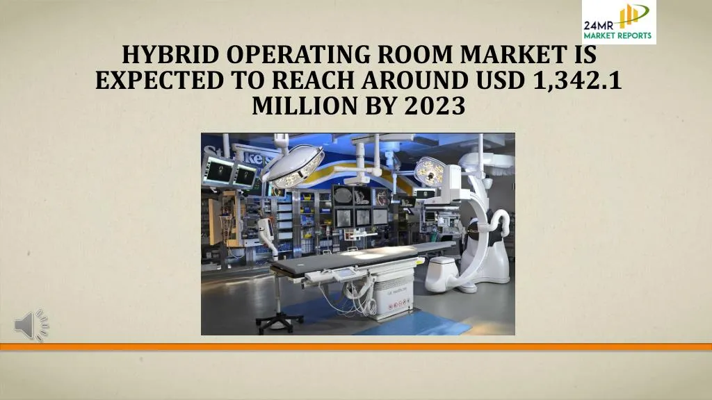 hybrid operating room market is expected to reach around usd 1 342 1 million by 2023