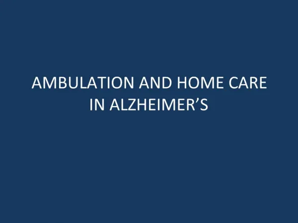 AMBULATION AND HOME CARE IN ALZHEIMER S