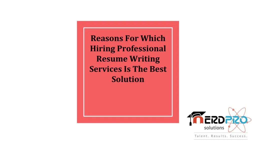 reasons for which hiring professional resume writing services is the best solution