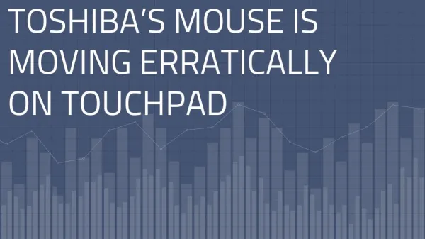 Toshiba’s Mouse is Moving Erratically on Touchpad