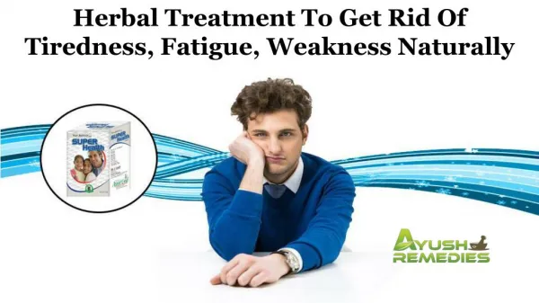 Herbal Treatment to Get Rid of Tiredness, Fatigue, Weakness Naturally