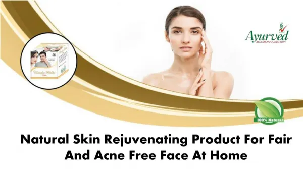 Natural Skin Rejuvenating Product for Fair and Acne Free Face at Home
