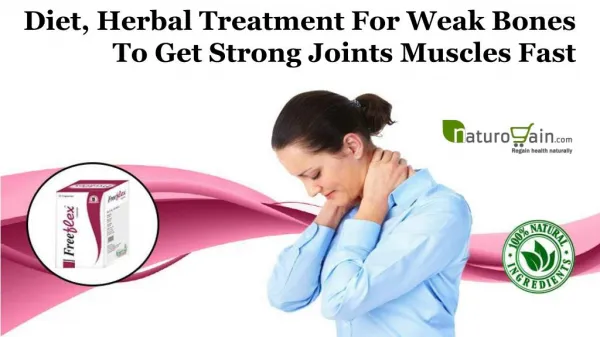 Diet, Herbal Treatment for Weak Bones to Get Strong Joints Muscles Fast