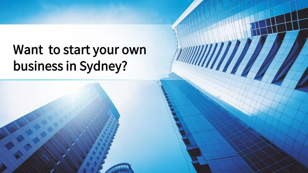 want to start your own business in sydney