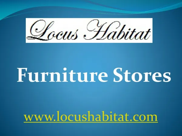 Furniture Stores - www.locushabitat.com