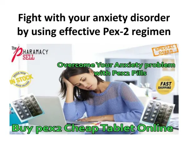 Fight with your anxiety disorder by using effective Pex-2 regimen
