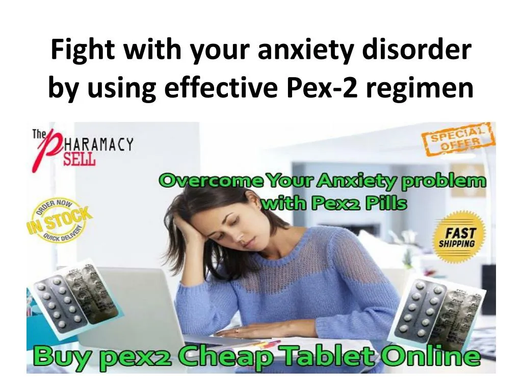 fight with your anxiety disorder by using effective pex 2 regimen