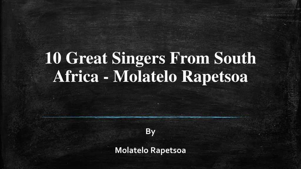 10 great singers from south africa molatelo rapetsoa