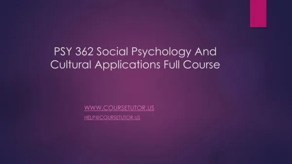 PSY 362 Social Psychology And Cultural Applications Full Course