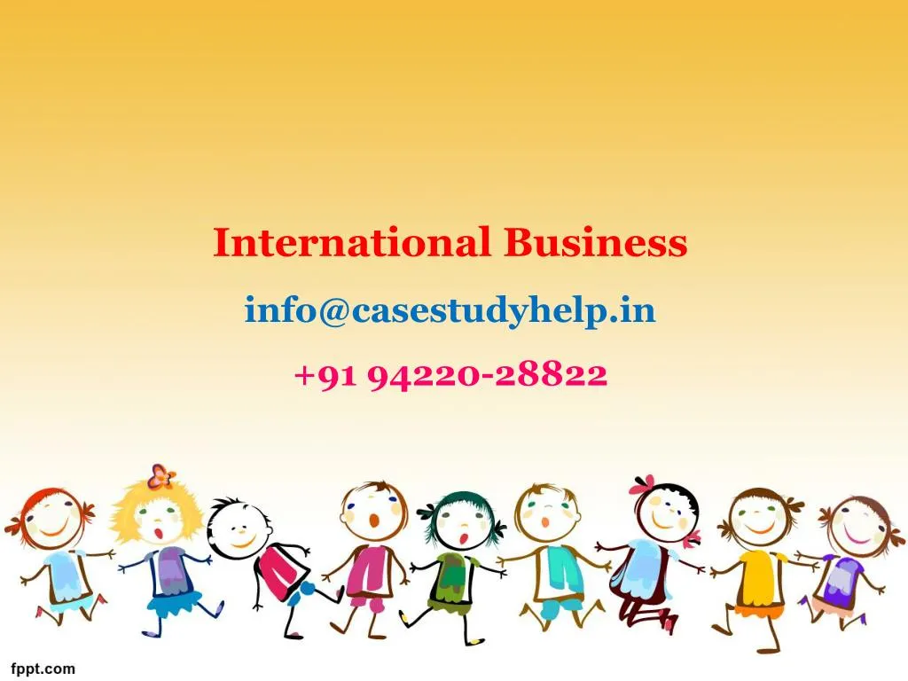 international business info@casestudyhelp in 91 94220 28822