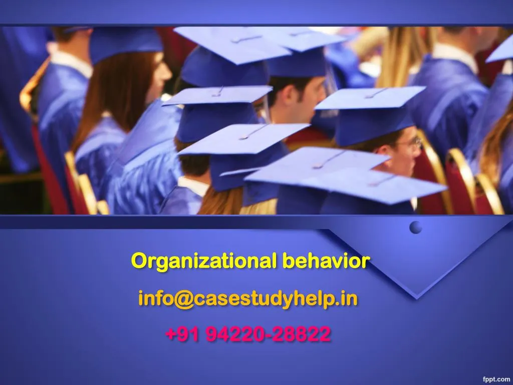 organizational behavior info@casestudyhelp in 91 94220 28822