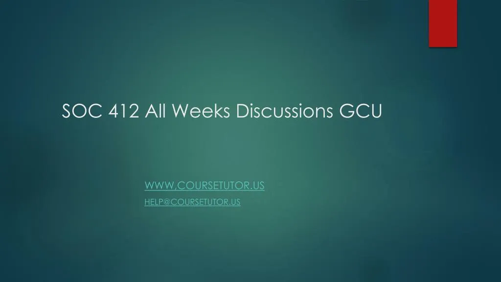 soc 412 all weeks discussions gcu