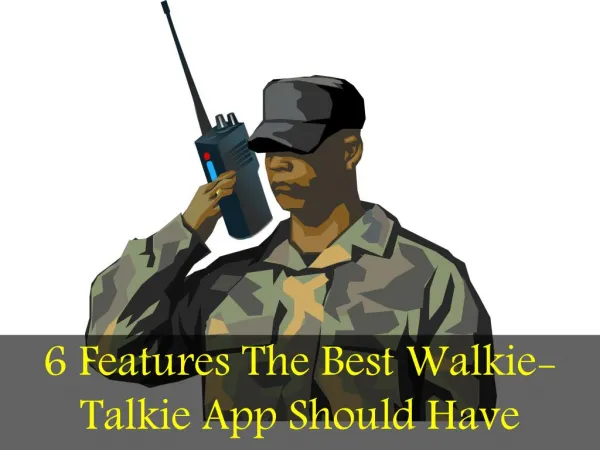 6 Features The Best Walkie-Talkie App Should Have