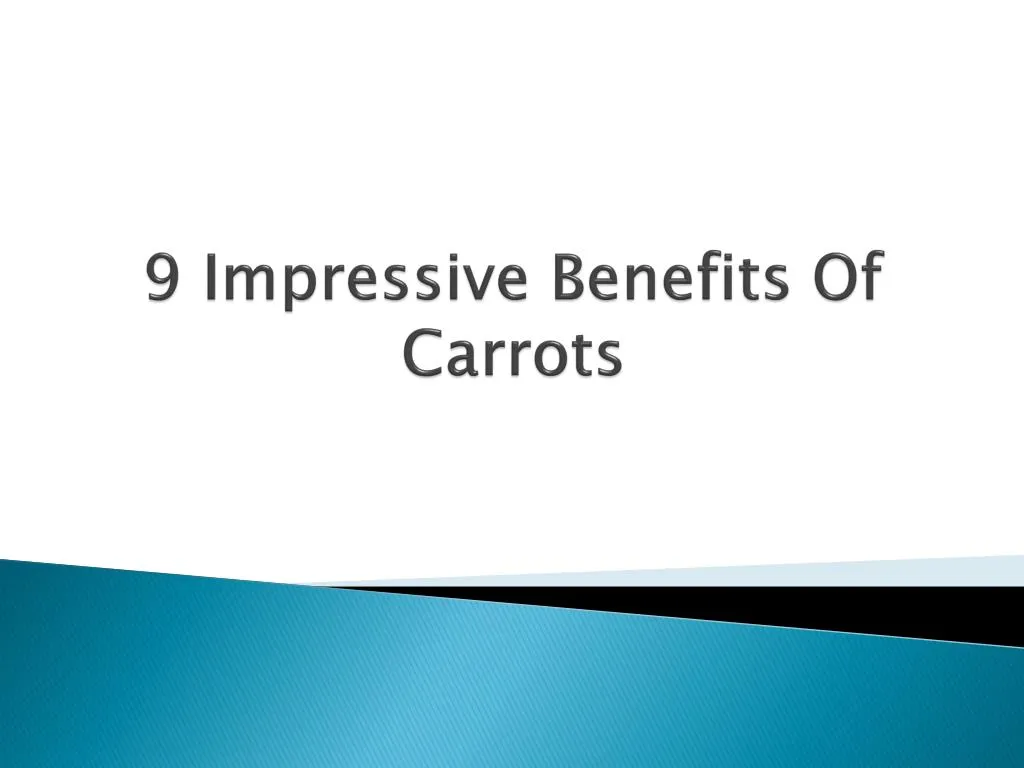 9 impressive benefits of carrots