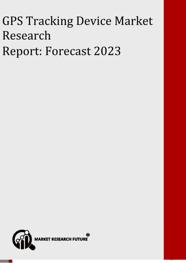 GPS Tracking Device Market To Perceive Accruals of USD 2.53 Billion By 2023 With 11.9% of CAGR; MRFR Unleashes Industry