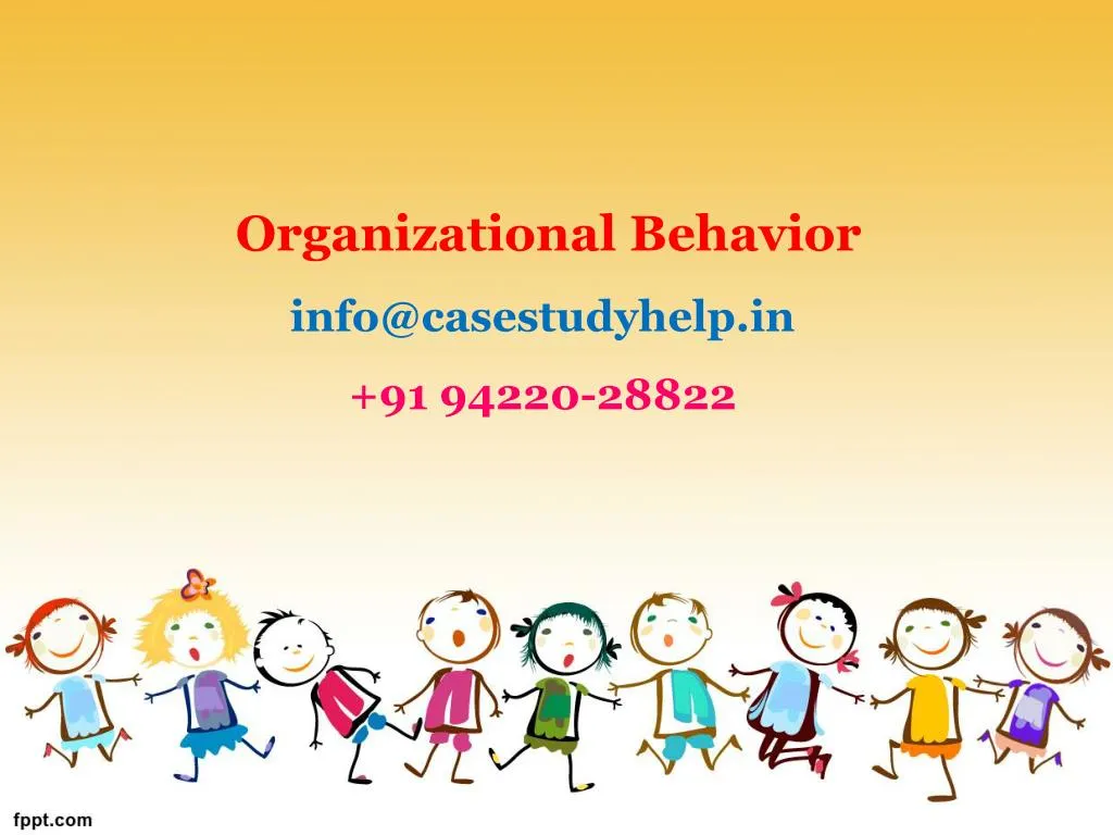 organizational behavior info@casestudyhelp in 91 94220 28822