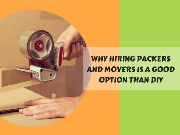 Why Hiring Packers and Movers Is A Good Option Than DIY