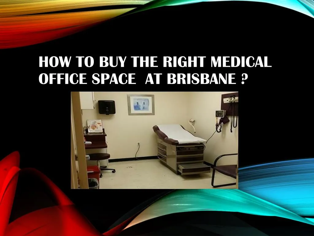 how to buy the right medical office space at brisbane