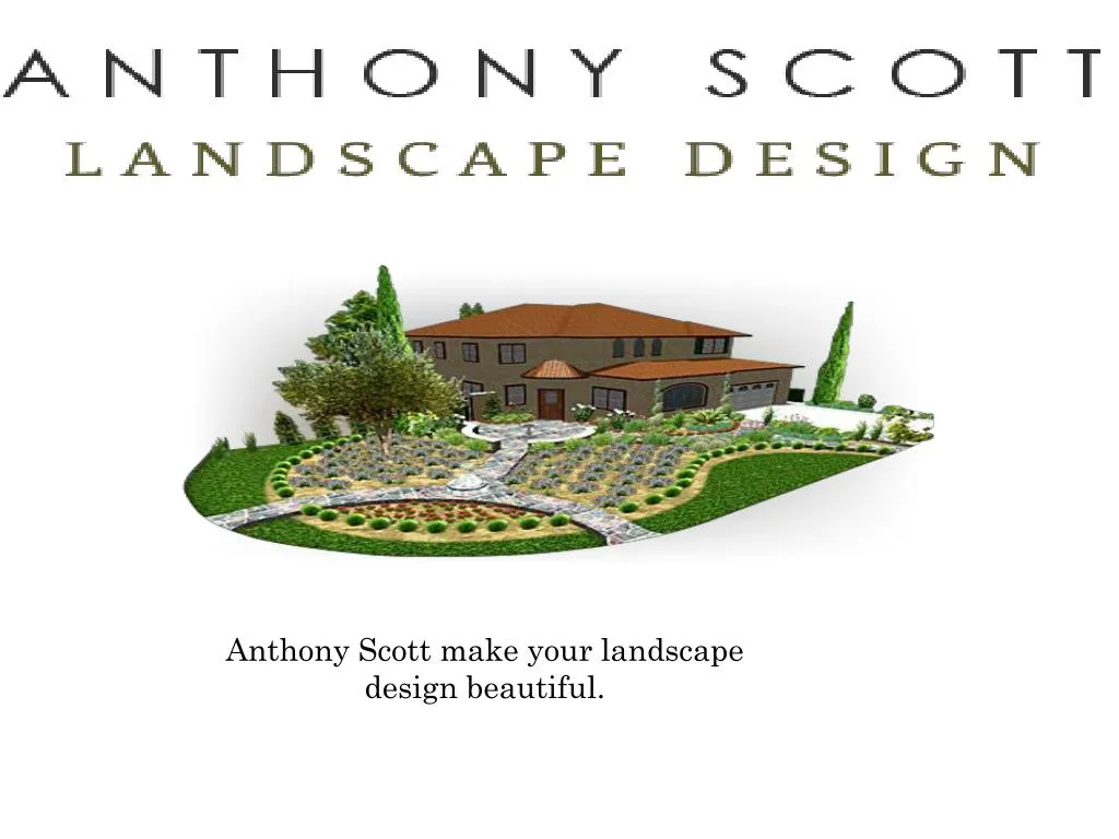 anthony scott make your landscape design beautiful