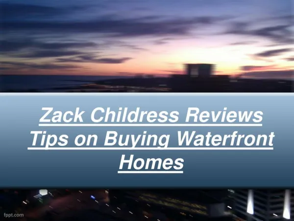 Zack Childress Reviews Tips on Buying Waterfront Homes