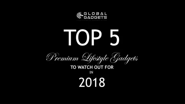 Top 5 premium gadgets that will be popular in 2018