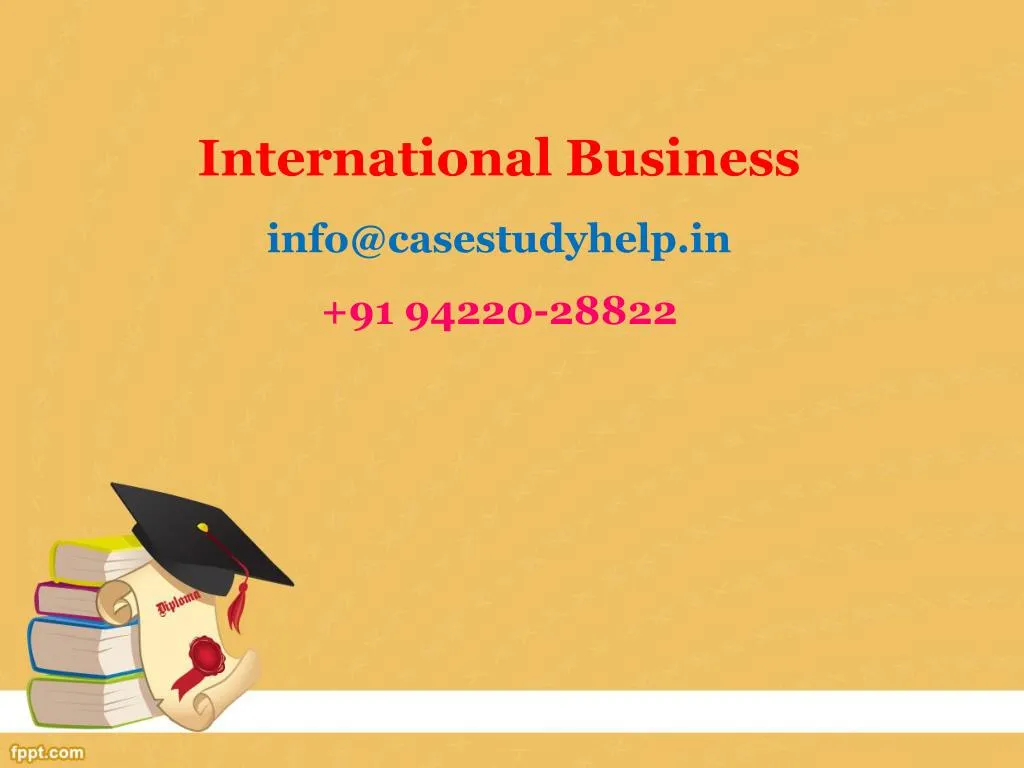 international business info@casestudyhelp in 91 94220 28822