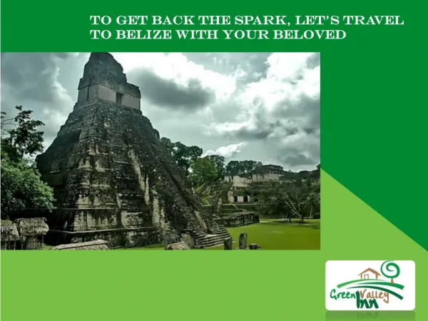 To get back the spark, letâ€™s travel to Belize with your beloved