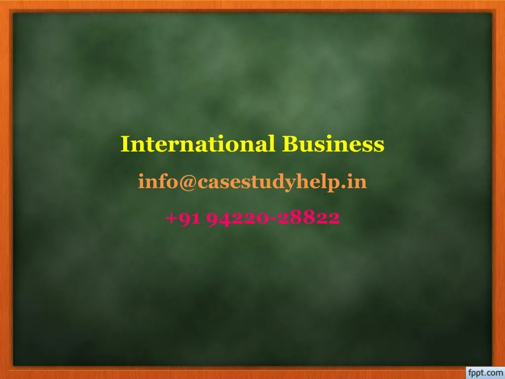international business info@casestudyhelp in 91 94220 28822
