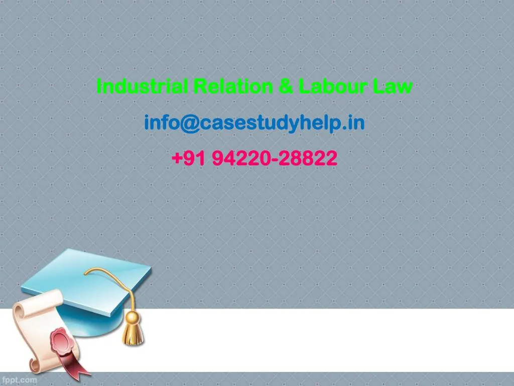 industrial relation labour law info@casestudyhelp in 91 94220 28822