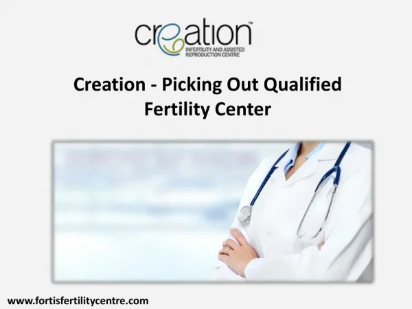 Creation Infertility Center That May Fit Best Your Needs