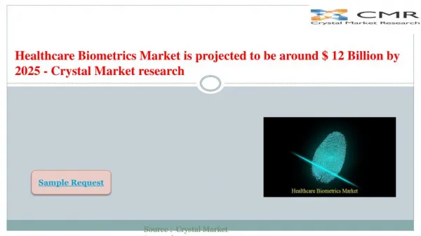 Healthcare Biometrics Market is expected to be $ 12 Billion by 2025 - Crystal Market research