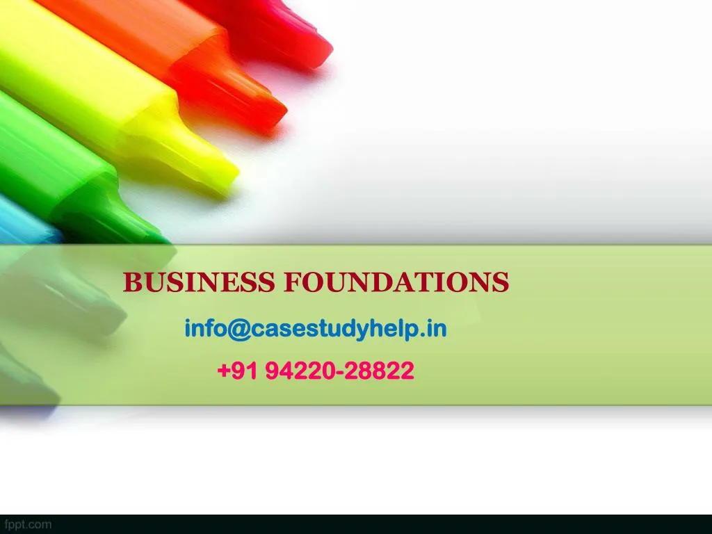 business foundations info@casestudyhelp in 91 94220 28822