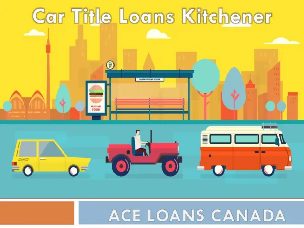 No. 1 Car Title Loans Kichener by Ace Loans Canada