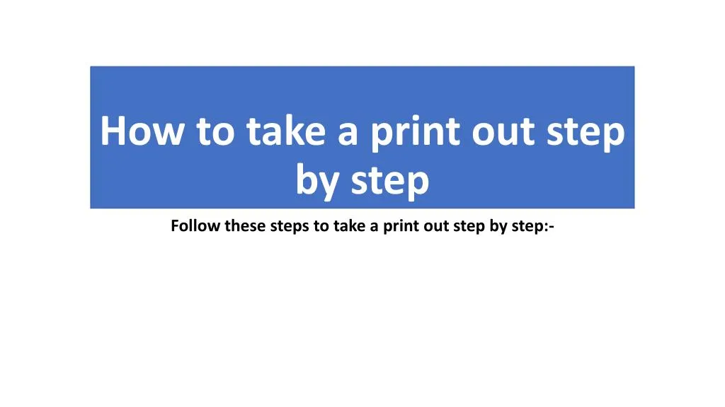 how to take a print out step by step