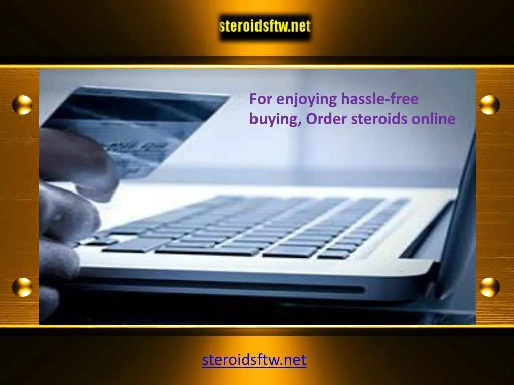 for enjoying hassle free buying order steroids