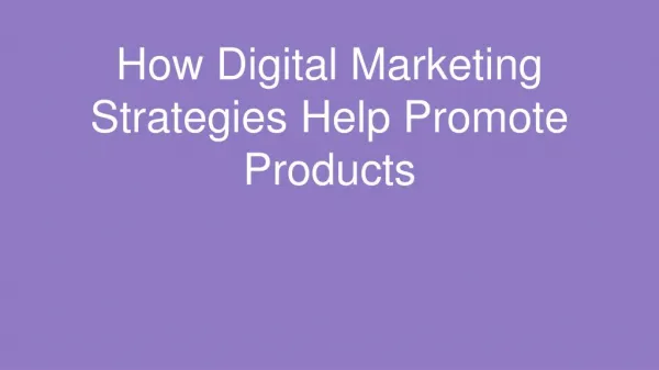 How Digital Marketing Strategies Help Promote Products