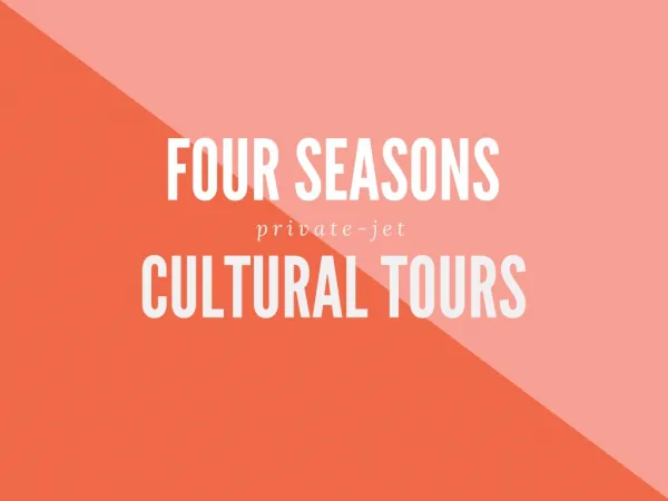 Four Seasons private-jet cultural tours