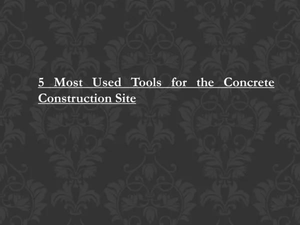 5 Most Used Tools for the Concrete Construction Site