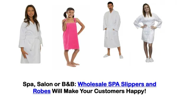 Spa, Salon or B&B - Wholesale SPA Slippers and Robes Will Make Your Customers Happy!