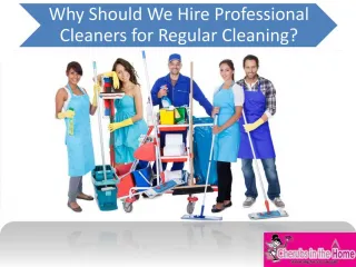 Reasons to Hire Professional Cleaners for Regular Cleaning - slide 1