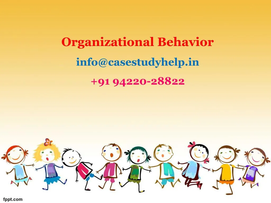 organizational behavior info@casestudyhelp in 91 94220 28822