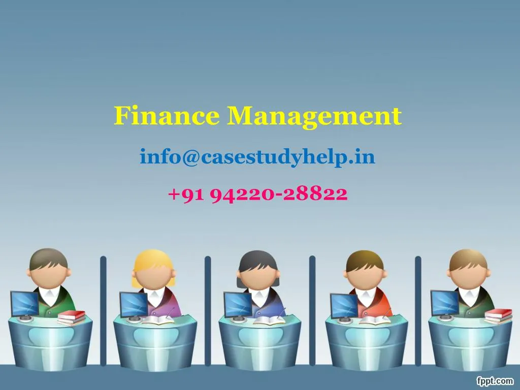 finance management info@casestudyhelp in 91 94220 28822