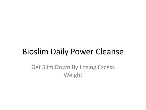 Bioslim Daily Power Cleanse : Get Slim Down By Losing Excess Weight